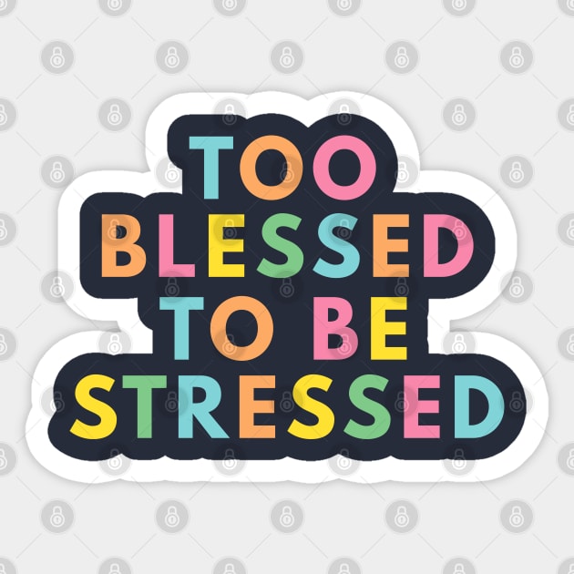 Too Blessed To Be Stressed Sticker by ilustraLiza